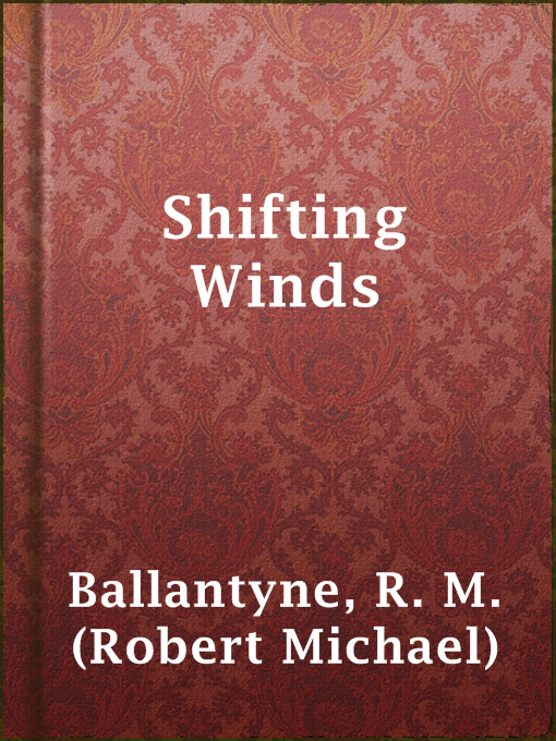 Title details for Shifting Winds by R. M. (Robert Michael) Ballantyne - Available